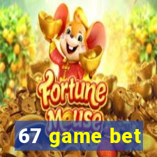 67 game bet